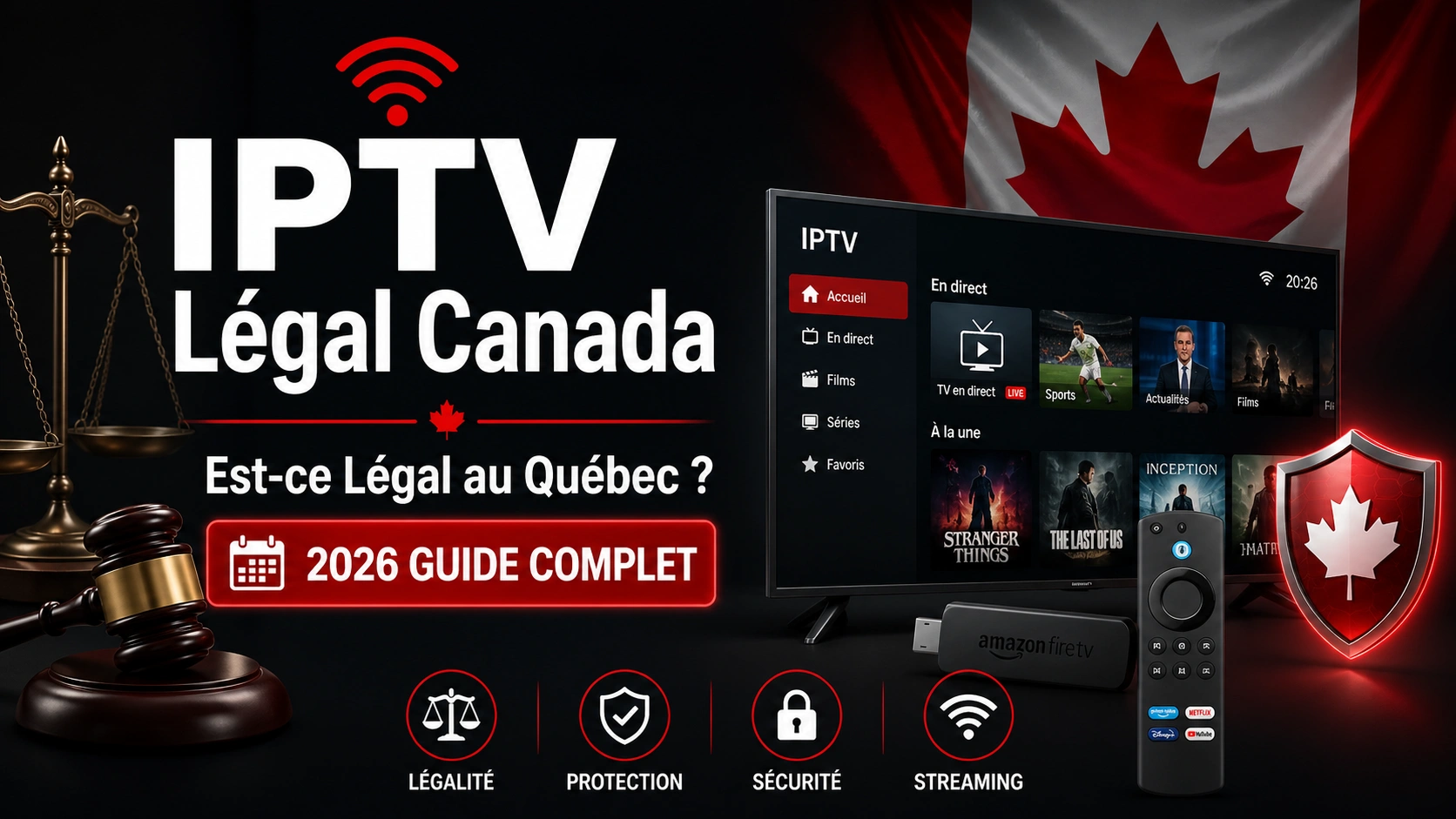 IPTV Legal Canada 2026 — Guide complet légalité IPTV Quebec
