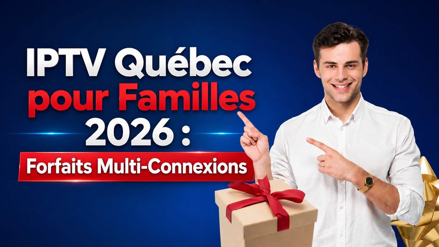 IPTV Québec pour Familles 2026 — Forfaits multi-connexions abordables pour toute la famille québécoise