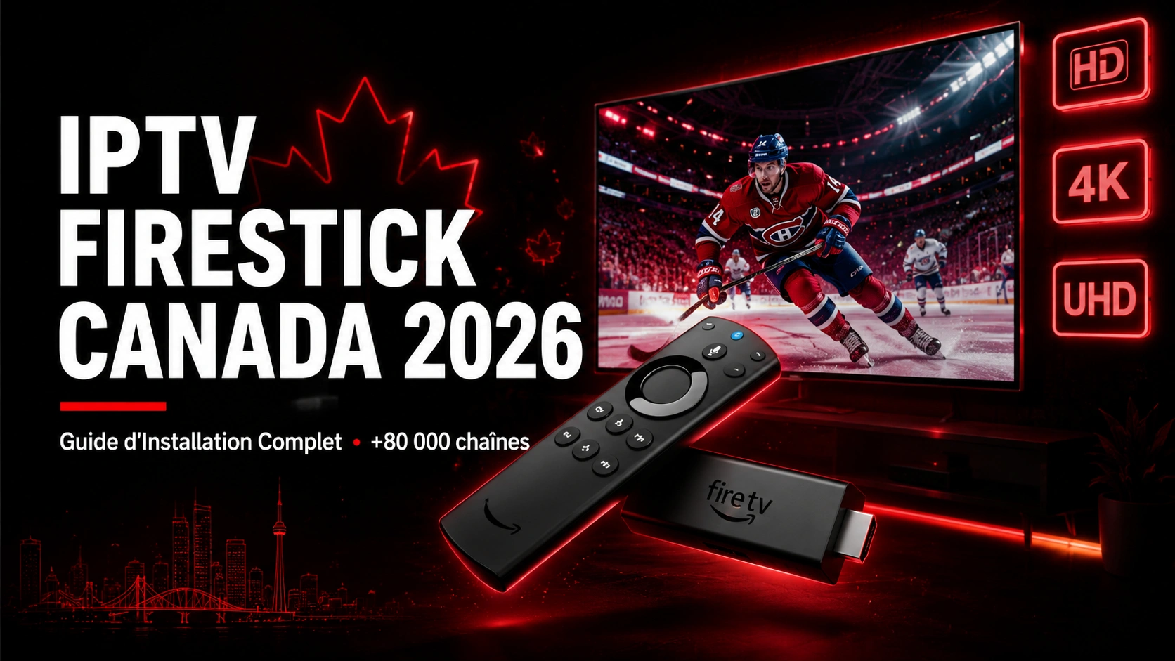 IPTV Firestick Canada 2026 - Guide installation Fire TV Stick avec hockey 4K Montréal et plus de 80 000 chaînes premium