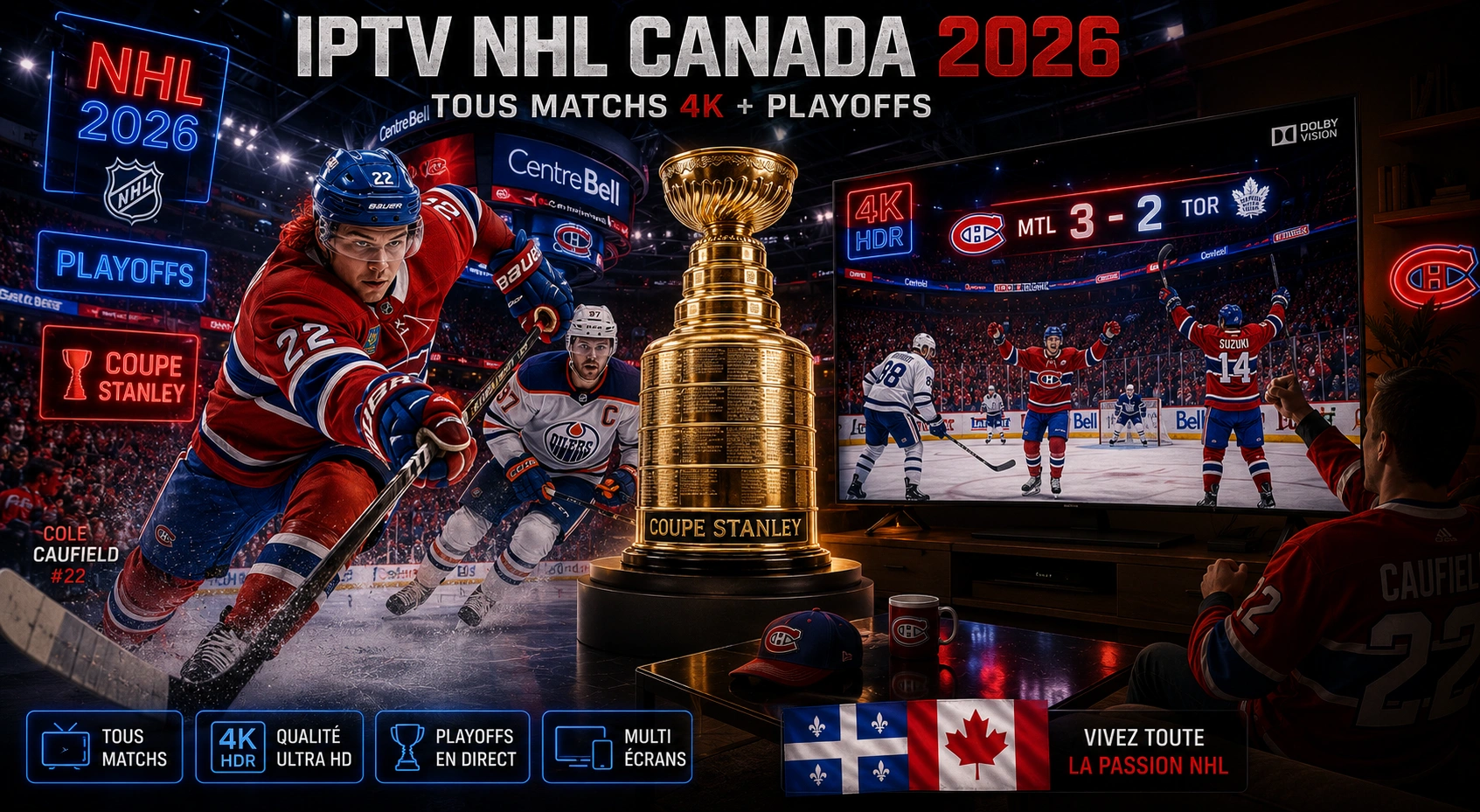 IPTV NHL Canada 2026 - Tous matchs Canadien Montréal Maple Leafs Oilers playoffs Coupe Stanley 4K HDR Dolby Vision RDS Sportsnet TSN