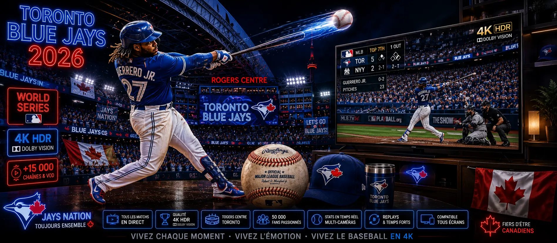 IPTV Blue Jays Canada 2026 avec Vladimir Guerrero Jr en 4K HDR au Rogers Centre Toronto sur téléviseur LG OLED premium