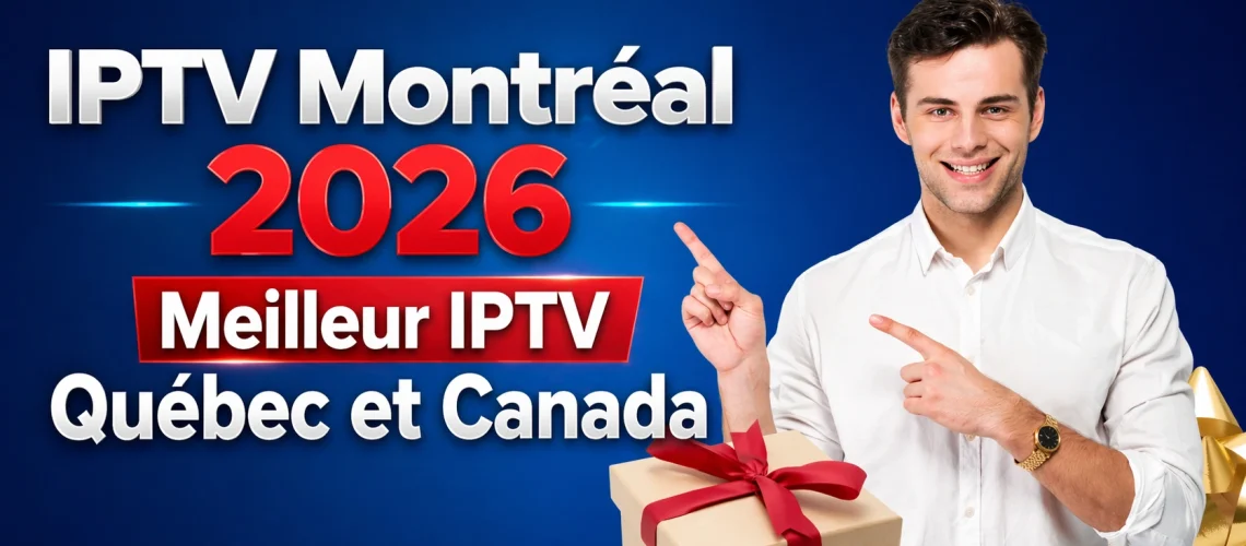 IPTV Montréal 2026 — Meilleur IPTV Québec et Canada