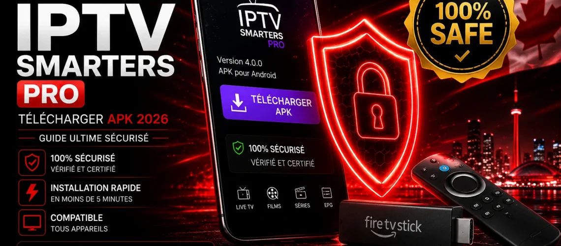 Télécharger IPTV Smarters Pro APK 2026 - Installation sécurisée sur Android, Firestick et Smart TV au Canada