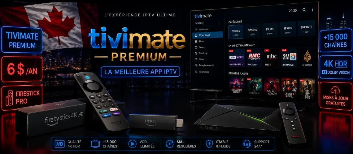 TiviMate Canada 2026 - Application Premium Fire TV Stick Android TV Box Nvidia Shield setup IPTV Xtream Codes 4K HDR Dolby Vision